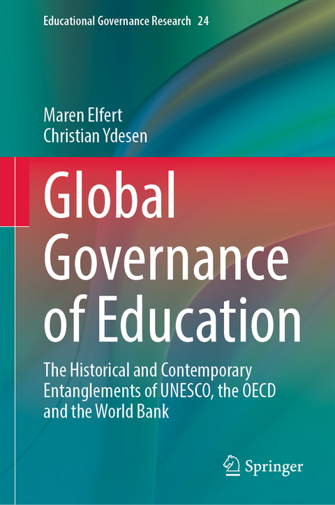 Global Governance of Education - Maren Elfert, Christian Ydesen