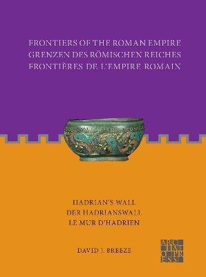 Frontiers of the Roman Empire: Hadrian's Wall - David J. Breeze