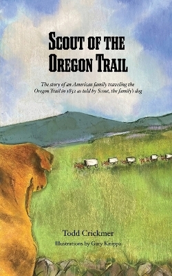 Scout of the Oregon Trail - Todd Crickmer
