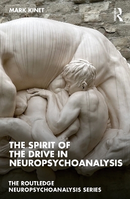 The Spirit of the Drive in Neuropsychoanalysis - Mark Kinet