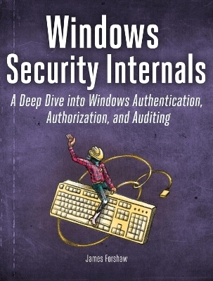 Windows Security Internals - James Forshaw