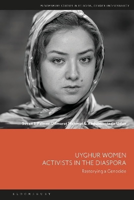 Uyghur Women Activists in the Diaspora - Susan J. Palmer, Dilmurat Mahmut, Abdulmuqtedir Udun
