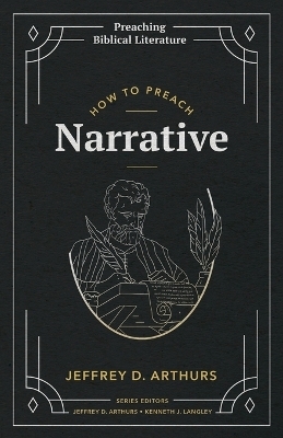 How to Preach Narrative - Jeffrey D Arthurs