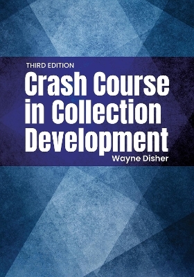 Crash Course in Collection Development - Wayne Disher