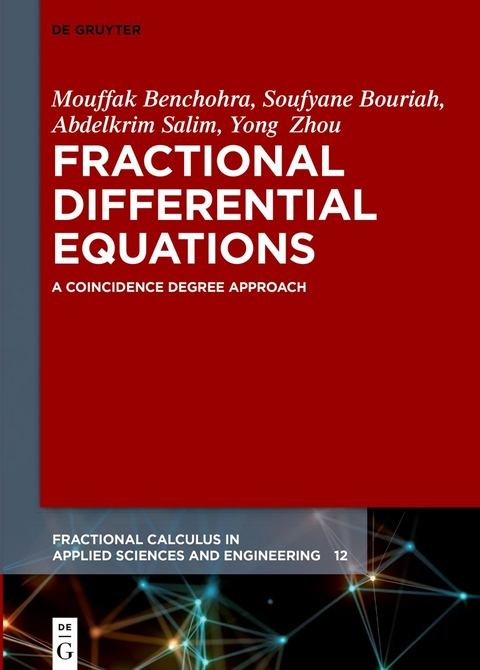 Fractional Differential Equations - Mouffak Benchohra, Soufyane Bouriah, Abdelkrim Salim, Yong Zhou