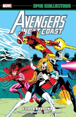 Avengers West Coast Epic Collection: Ultron Unbound - Roy Thomas, Dann Thomas, Danny Fingeroth