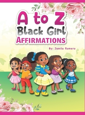 A to Z Black Girl Affirmations - Jamila Romero