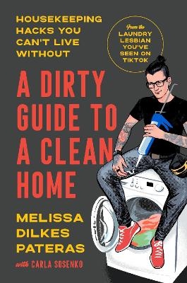 A Dirty Guide to a Clean Home - Melissa Dilkes Pateras