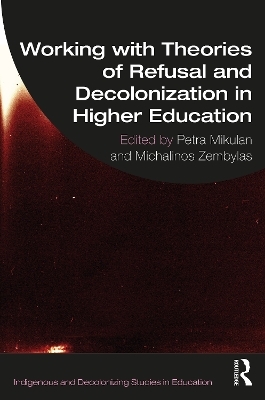 Working with Theories of Refusal and Decolonization in Higher Education - 