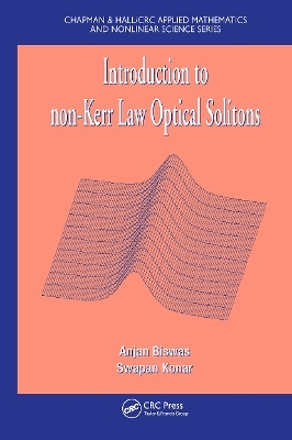 Introduction to non-Kerr Law Optical Solitons - Anjan Biswas, Swapan Konar