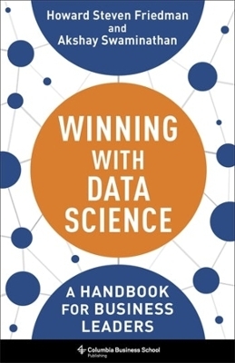 Winning with Data Science - Howard Steven Friedman, Akshay Swaminathan