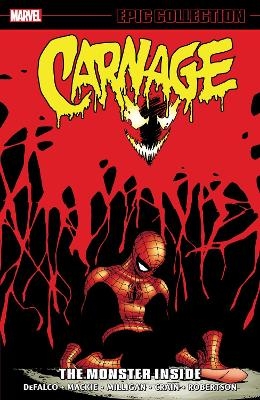 Carnage Epic Collection: The Monster Inside - Tom DeFalco, Howard MacKie, Peter Milligan