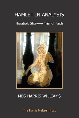 Hamlet in Analysis - Meg Harris Williams