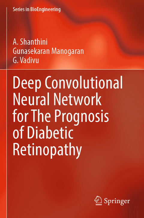 Deep Convolutional Neural Network for The Prognosis of Diabetic Retinopathy - A. Shanthini, Gunasekaran Manogaran, G. Vadivu