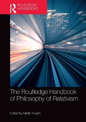 The Routledge Handbook of Philosophy of Relativism - 