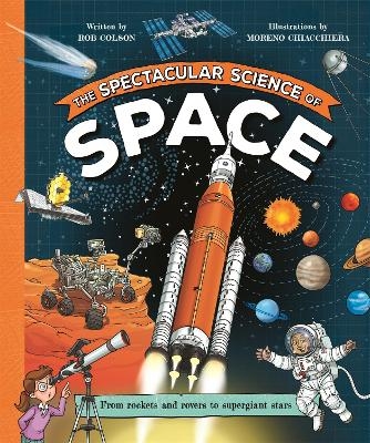 The Spectacular Science of Space - Rob Colson