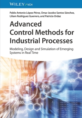 Advanced Control Methods for Industrial Processes - Pablo A. Lopez Perez, Omar Jacobo Santos Sanchez, Liliam Rodriguez Guerrero, Patricio Ordaz