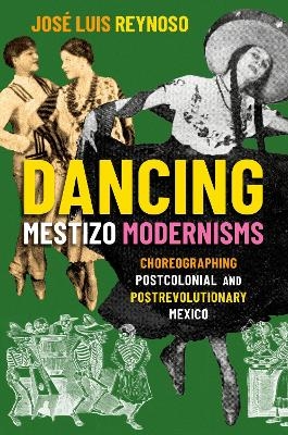 Dancing Mestizo Modernisms - Jose Luis Reynoso