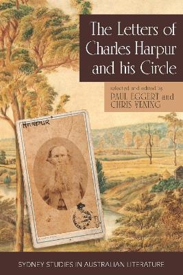 The Letters of Charles Harpur and his Circle - Paul Eggert, Chris Vening