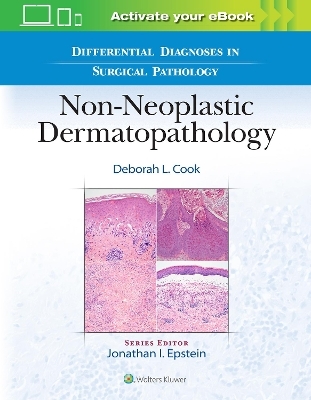 Differential Diagnoses in Surgical Pathology: Non-Neoplastic Dermatopathology - Deborah L. Cook