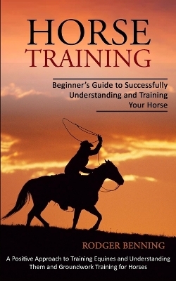 Horse Training - Rodger Benning