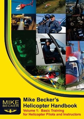 Mike Becker's Helicopter Handbook. Volume 1 - Mike Becker