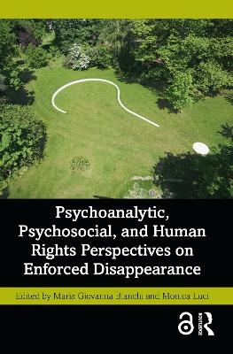 Psychoanalytic, Psychosocial, and Human Rights Perspectives on Enforced Disappearance - 