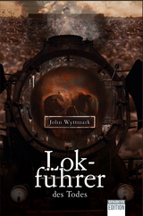 Lokführer des Todes - John Wyttmark