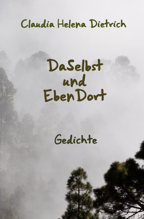 DaSelbst und EbenDort - Claudia Helena Dietrich