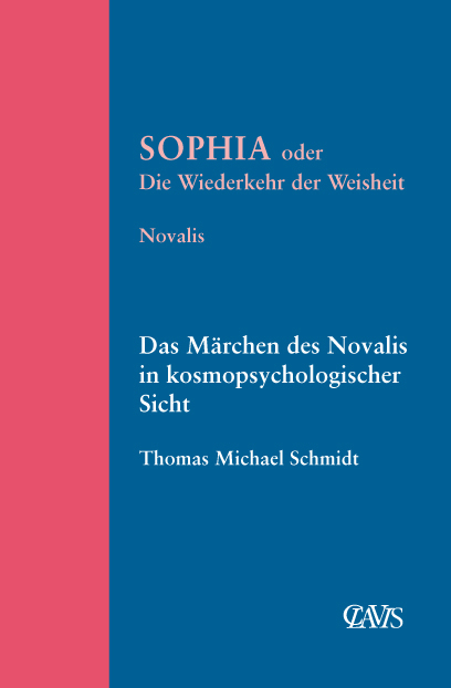 Sophia oder die Wiederkehr der Weisheit - Novalis Friedrich v. Hardenberg, Thomas Michael Schmidt