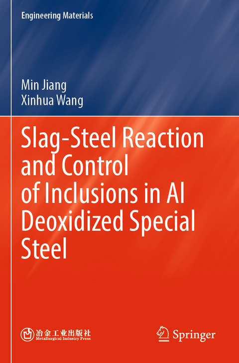 Slag-Steel Reaction and Control of Inclusions in Al Deoxidized Special Steel - Min Jiang, Xinhua Wang