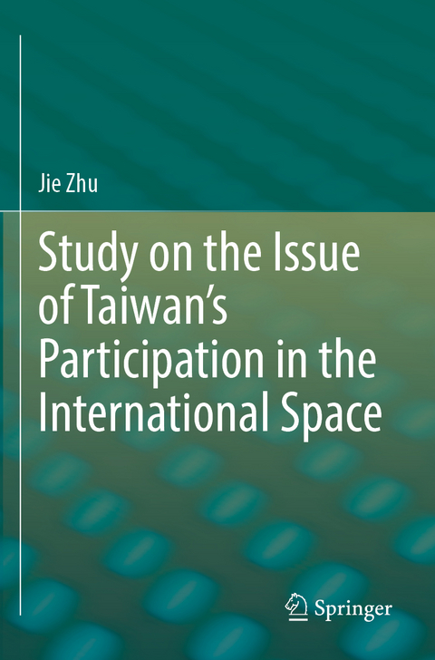 Study on the Issue of Taiwan’s Participation in the International Space - Jie Zhu