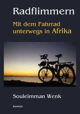 Radflimmern - Mit dem Fahrrad unterwegs in Afrika - Wenk, Souleimman