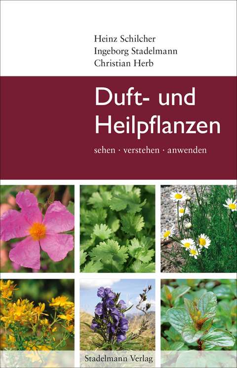 Duft- und Heilpflanzen - Heinz Schilcher, Ingeborg Stadelmann, Christian Herb