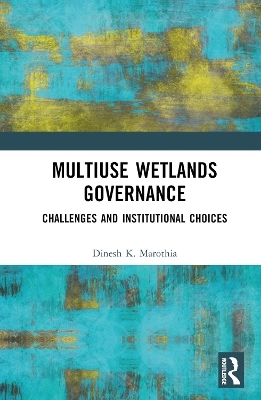 Multiuse Wetlands Governance - Dinesh K. Marothia