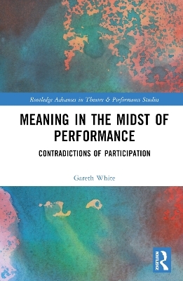 Meaning in the Midst of Performance - Gareth White
