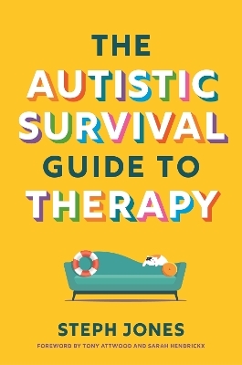 The Autistic Survival Guide to Therapy - Steph Jones