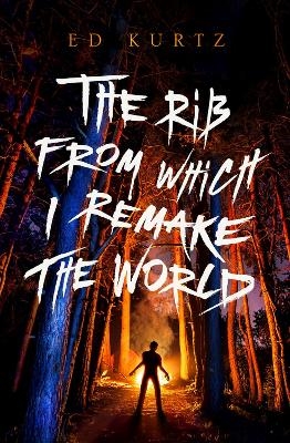 The Rib from Which I Remake the World - Ed Kurtz
