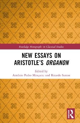 New Essays on Aristotle’s Organon - 