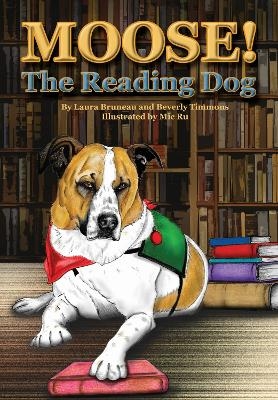 Moose! The Reading Dog - Laura Bruneau, Beverly Timmons