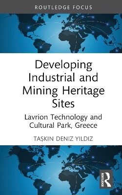 Developing Industrial and Mining Heritage Sites - Taşkın Deniz Yıldız