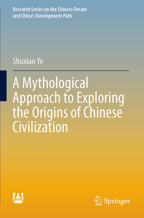 A Mythological Approach to Exploring the Origins of Chinese Civilization - Shuxian Ye