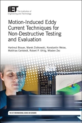 Motion-Induced Eddy Current Techniques for Non-Destructive Testing and Evaluation - Hartmut Brauer, Marek Ziolkowski, Konstantin Weise, Matthias Carlstedt, Robert P. Uhlig