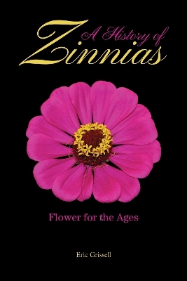 A History of Zinnias - Eric Grissell