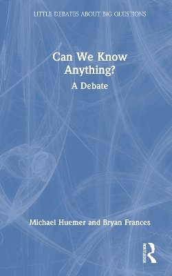 Can We Know Anything? - Bryan Frances, Michael Huemer