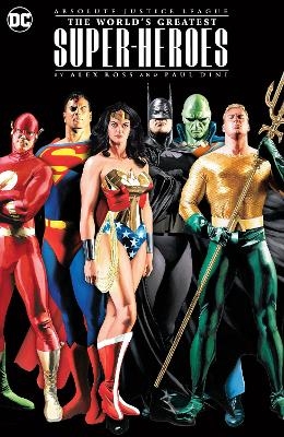 Absolute Justice League: The World's Greatest Super-Heroes by Alex Ross & Paul Dini (New Edition) - Paul Dini