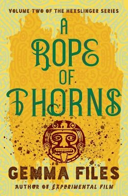 A Rope of Thorns - Gemma Files