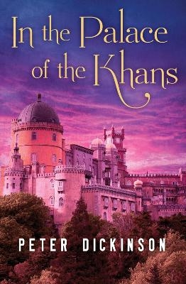 In the Palace of the Khans - Peter Dickinson