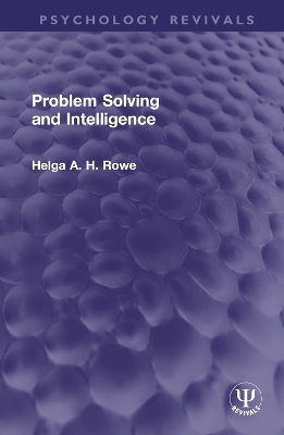 Problem Solving and Intelligence - Helga A. H. Rowe