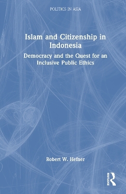 Islam and Citizenship in Indonesia - Robert W. Hefner